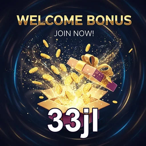 33jl welcome bonus gift 6